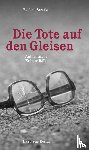 Schulze, Eveline - Die Tote auf den Gleisen