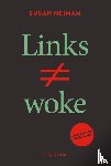 Neiman, Susan - Links ist nicht woke. ÜBERARBEITETE NEUAUSGABE