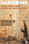 Quirico, Domenico - Kalaschnikow. Wie eine Waffe unser Zeitalter der Konflikte prägt