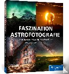 Liebermann, Stefan, Kamenew, Eugen, Roemmelt, Nicholas, Sahner, Jakob - Faszination Astrofotografie