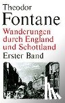 Fontane, Theodor - Wanderungen durch England und Schottland. Erster Band