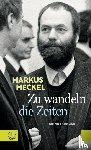 Meckel, Markus - Zu wandeln die Zeiten