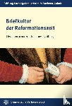  - Briefkultur der Reformationszeit