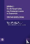  - Jahrbuch für die Geschichte des Protestantismus in Österreich 139/140 (2023/2024)