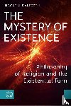Dalferth, Ingolf U. - The Mystery of Existence