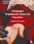 Balakina, Kristina, Konyev, Anna - Bourgogne: Französische Weine mit Charakter.