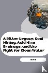 David - A Bitter Legacy: Coal Mining, Acid Mine Drainage, and the Fight for Clean Water