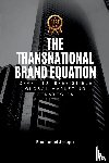 Joseph, Emmanuel - Transnational Brand Equation, Crafting Irresistible Global Marketing Strategies