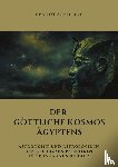 Schilling, Gernot - Der göttliche Kosmos Ägyptens