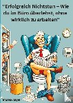 Angel, Mareia - "Erfolgreich Nichtstun - Wie du im Büro überlebst, ohne wirklich zu arbeiten"