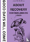 Finkenbrink, Anna - About Recovery: Good Days Will Come