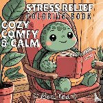 Vea, Bea - Vea, B: Cozy, Comfy & Calm Stress Relief Coloring Book