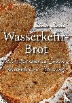 Jünke, Silvia - Wasserkefir-Brot