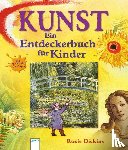 Dickins, Rosie - Kunst - Ein Entdeckerbuch für Kinder