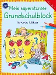 Dilg, Sonja, Henze, Dagmar - Mein superstarker Grundschulblock. Fit für die 1. Klasse