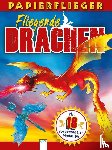 Sully, Katherine - Dragons. Drachenstarke Papierflieger