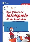 Bartl, Almuth - Viele klitzekleine Tafelspiele für die Grundschule
