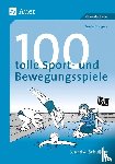 Büngers, Beate - 100 tolle Sport- und Bewegungsspiele