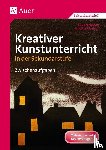 Heyder, Sabine, Morlock, Brigitte - Kreativer Kunstunterricht in der Sekundarstufe