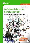Blahak, Gerlinde - Zufallsverfahren im Kunstunterricht