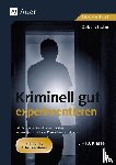 Fischer, Christine - Kriminell gut experimentieren, Klasse 5-10