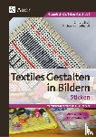 Troll, Christa, Engelhardt, Michaela - Textiles Gestalten in Bildern: Sticken