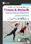 Duwenbeck, Ralf, Deddens, Eilert, Augustin, Jörg - Fitness & Motorik kompetenzorientiert unterrichten