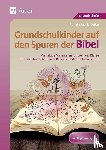 Zerbe, Renate Maria - Grundschulkinder auf den Spuren der Bibel