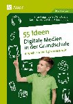 Meggendorfer, S - 55 Ideen - Digitale Medien in der Grundschule