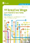 Schäfer, Stefan - 44 kreative Wege zur mündlichen Note Deutsch