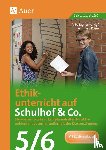 Röser, Winfried - Ethikunterricht auf Schulhof & Co. Klasse 5-6