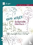 Mayer, Patricia - Mama werden und Lehrerin bleiben