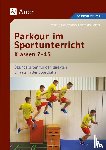 Cartal, Christian, Weinmann, Martin - Parkour im Sportunterricht Klassen 7-13