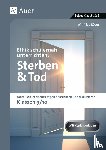 Röser, Winfried - Ethik schülernah unterrichten: Sterben und Tod