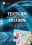 Grundmeier, Anne-Marie, Gehlen, Martina von - Textilien experimentierend erleben 7-10