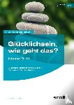 Voss, Anne Katrin, Reisen, Erich - Glücklichsein, wie geht das? - Klasse 8-11