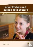 Wöckel, Magdalena - Lecker kochen und backen mit Schülern