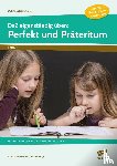 Schulte-Bunert, Ellen, Junga, Michael - DaZ eigenständig üben: Perfekt & Präteritum - GS