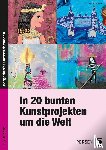 Madreiter, Ela - In 20 bunten Kunstprojekten um die Welt