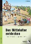 Jebautzke, Kirstin - Das Mittelalter entdecken