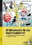Schütz, Wolfgang - 45 Rätselspiele für den Englischunterricht