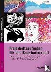 Blahak, Gerlinde - Freiarbeitsaufgaben für den Kunstunterricht