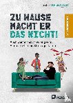 Kirsch, Raphael - Zu Hause macht er das nicht! - das Workbook