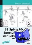 Breidenbach, Christine - 33 Sportspiele für die Sekundarstufe - Ball-, Fang- und Laufspiele für den Sportunterricht in der Sekundarstufe (5. bis 10. Klasse)