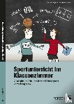 Jaglarz, Barbara, Bemmerlein, Georg - Sportunterricht im Klassenzimmer
