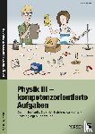 Ganzer, Anke - Physik III - kompetenzorientierte Aufgaben