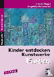Engel, Angelika, Hofmockel, Kerstin - Kinder entdecken Kunstwerke: Farben