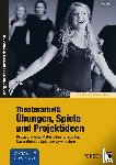 Reetz, Gaby - Theaterarbeit: Übungen, Spiele und Projektideen