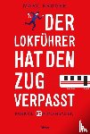 Krüger, Marc - Der Lokführer hat den Zug verpasst