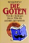 Wolfram, Herwig - Die Goten - Von den Anfängen bis zur Mitte des sechsten Jahrhunderts. Entwurf einer historischen Ethnographie